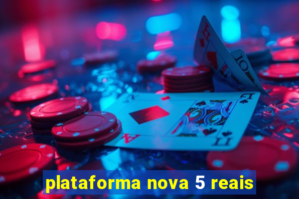 plataforma nova 5 reais